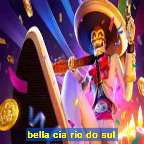 bella cia rio do sul